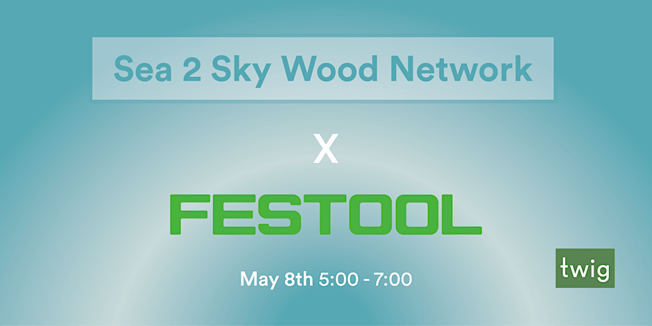 Festool End User Event, hosted by The Wood Innovation Group